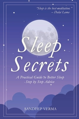 Sleep Secrets: A Practical Guide To Better Sleep by Verma, Sandeep