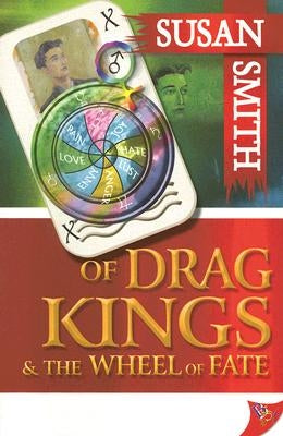 Of Drag Kings & the Wheel of Fate by Smith, Susan