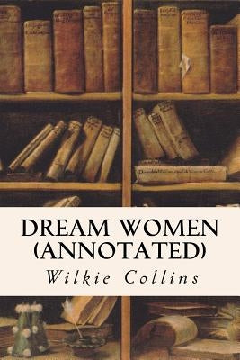Dream Women (annotated) by Collins, Wilkie
