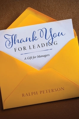 Thank You For Leading: A Gift for Managers by Peterson, Ralph R.