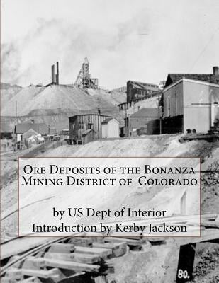 Ore Deposits of the Bonanza Mining District of Colorado by Jackson, Kerby