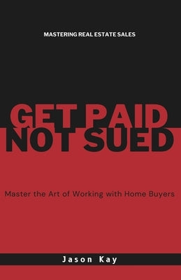 Get Paid. Not Sued.: Master the Art of Working with Buyers by Giassa, Trish