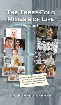 The Three-Fold Mimesis of Life: Volume I by Barnes, Ronald