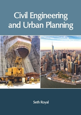 Civil Engineering and Urban Planning by Royal, Seth