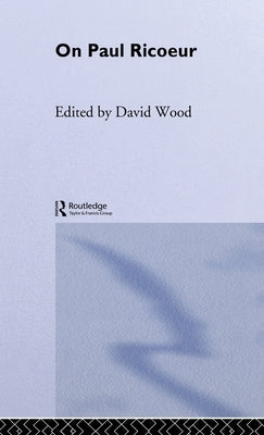 On Paul Ricoeur: Narrative and Interpretation by Wood, David