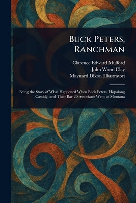 Buck Peters, Ranchman by Mulford, Clarence Edward