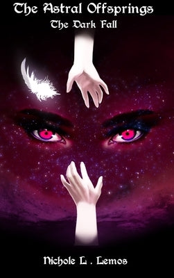 The Astral Offsprings: The Dark Fall by Lemos, Nichole