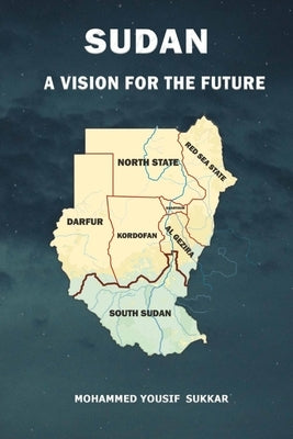 Sudan: A Vision For The Future by Sukkar, Mohammed Yousif