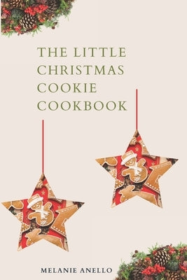 The Little Christmas Cookie Cookbook by Anello, Melanie
