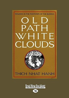 Old Path White Clouds [Large Print Volume 1 of 2]: Walking in the Footsteps of the Buddha by Hanh, Thich Nhat