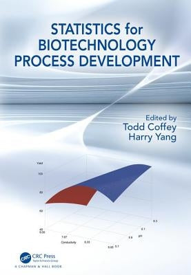 Statistics for Biotechnology Process Development by Coffey, Todd
