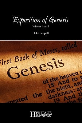 Exposition of Genesis: Volumes 1 and 2 by Leupold, H. C.