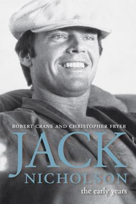 Jack Nicholson: The Early Years by Crane, Robert