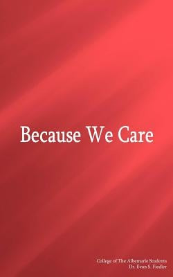 Because We Care by Fiedler, Evan S.