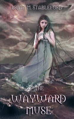 The Wayward Muse by Stableford, Brian