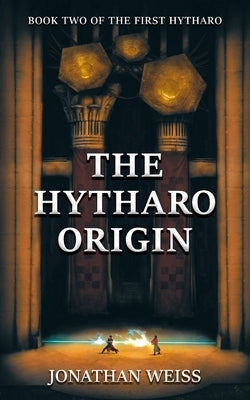 The Hytharo Origin: Book Two of The First Hytharo by Weiss, Jonathan