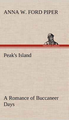 Peak's Island A Romance of Buccaneer Days by Piper, Anna W. Ford
