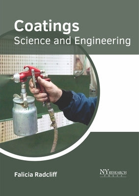 Coatings: Science and Engineering by Radcliff, Falicia