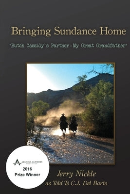 Bringing Sundance Home: *Butch Cassidy's Partner - My Great Grandfather* by Del Barto, C. J.