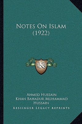 Notes On Islam (1922) by Hussain, Ahmed