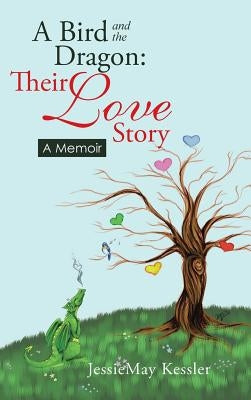 A Bird and the Dragon: Their Love Story: A Memoir by Kessler, Jessiemay