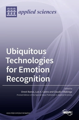 Ubiquitous Technologies for Emotion Recognition by Banos, Oresti