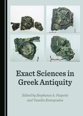 Exact Sciences in Greek Antiquity by Dellis, John G.