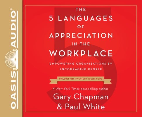 The 5 Languages of Appreciation in the Workplace: Empowering Organizations by Encouraging People by Chapman, Gary