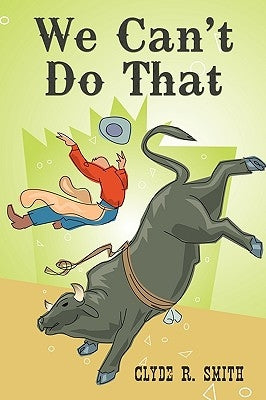 We Can't Do That by Smith, Clyde R.