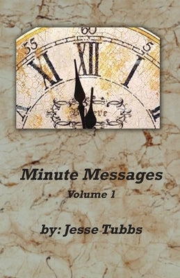 Minute Messages Volume 1 by Tubbs, Jesse