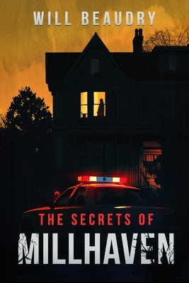 The Secrets of Millhaven by Beaudry, Will