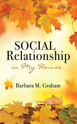 Social Relationship in My House by Graham, Barbara M.