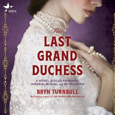 The Last Grand Duchess: A Novel of Olga Romanov, Imperial Russia, and Revolution by Turnbull, Bryn