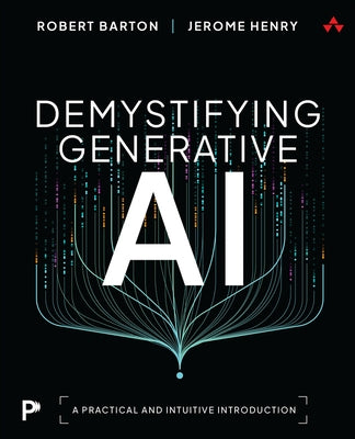 Demystifying Generative AI: A Practical and Intuitive Introduction by Henry, Jerome
