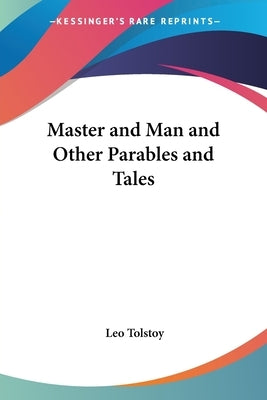 Master and Man and Other Parables and Tales by Tolstoy, Leo