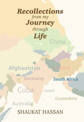 Recollections from My Journey Through Life by Hassan, Shaukat