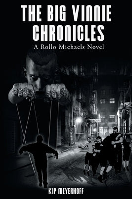 The Big Vinnie Chronicles: A Rollo Michaels Novel by Meyerhoff, Kip