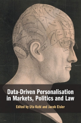 Data-Driven Personalisation in Markets, Politics and Law by Kohl, Uta