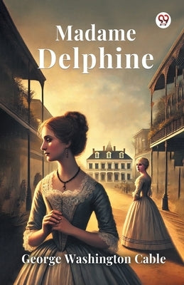 Madame Delphine by Cable, George Washington