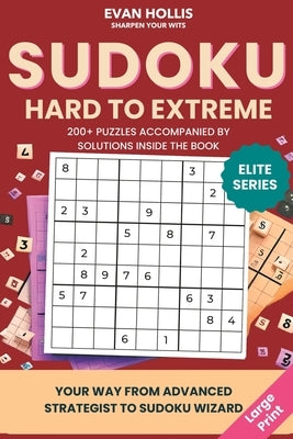 Sudoku Hard to Extreme: For Adults and Teens - Large Print for easy, friendly reading with two Puzzles per page by Hollis, Evan