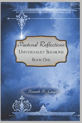 Pastoral Reflections: A Collection of Sermons, Book One by Langer, Kenneth