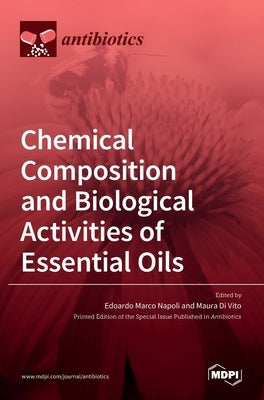 Chemical Composition and Biological Activities of Essential Oils by Napoli, Edoardo Marco