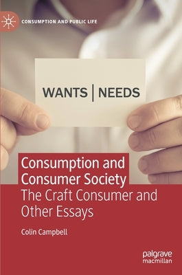 Consumption and Consumer Society: The Craft Consumer and Other Essays by Campbell, Colin