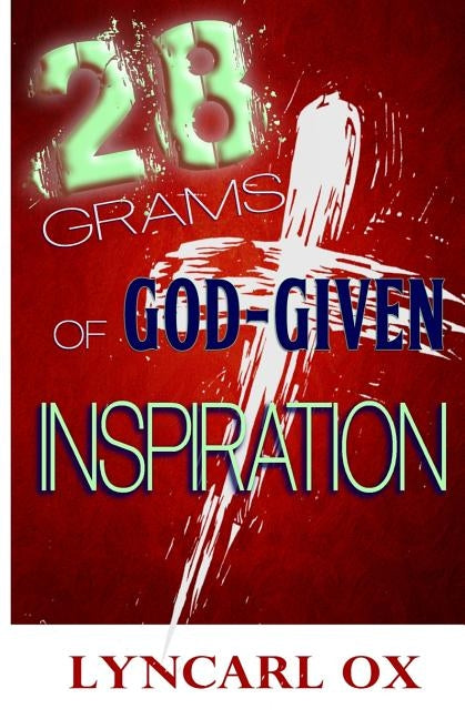 28 Grams of God-Given Inspiration by Ox, Lyncarl