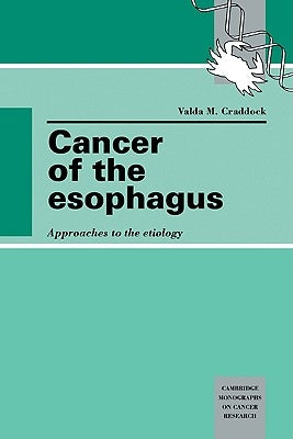 Cancer of the Esophagus: Approaches to the Etiology by Craddock, Valda M.