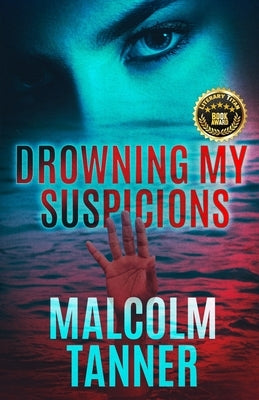 Drowning My Suspicions by Tanner, Malcolm