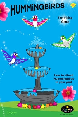 Hummingbirds: Tiny Flying Gems by Sparkles