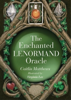 The Enchanted Lenormand Oracle: 39 Magical Cards to Reveal Your True Self and Your Destiny by Matthews, Caitlin