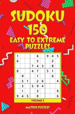 SUDOKU 150 Easy to Extreme Puzzles by Puzzles, Matrix