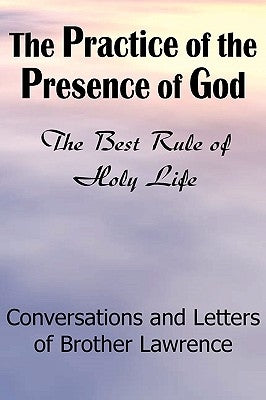 The Practice of the Presence of God by Brother Lawrence